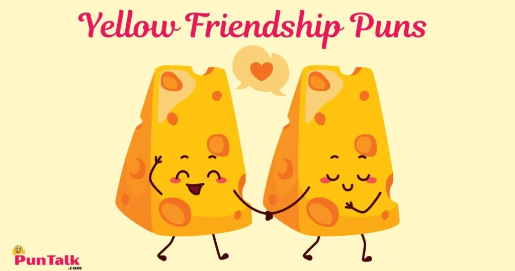 Yellow Friendship Puns