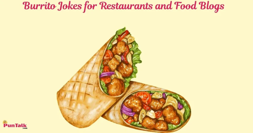 Burrito Jokes For Restaurants And Food Blogs