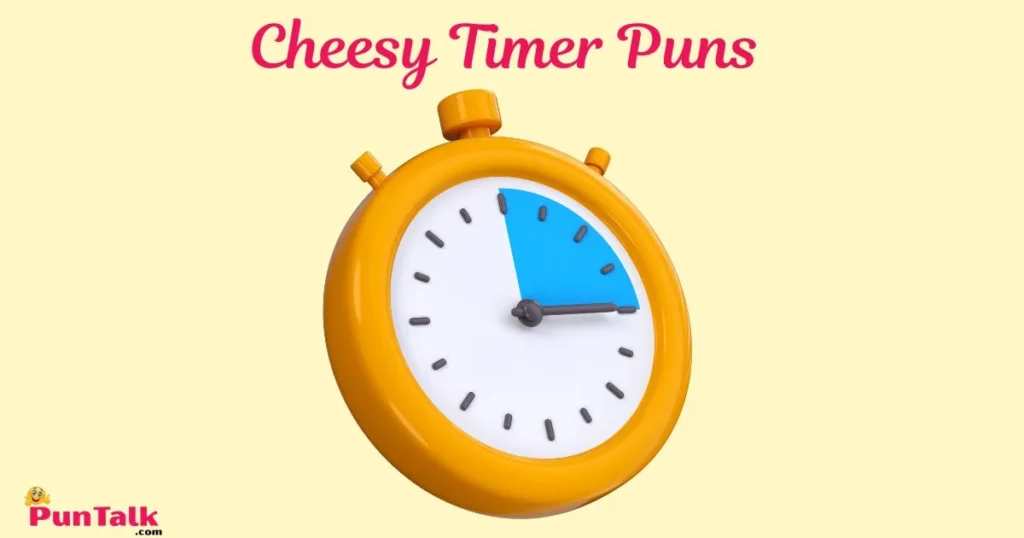 Cheesy Timer Puns