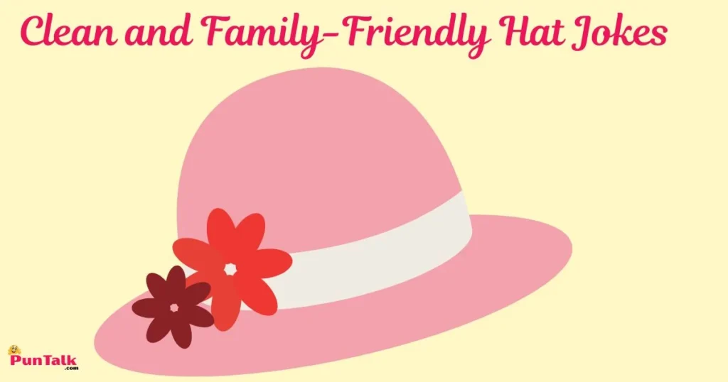Clean And Family Friendly Hat Jokes