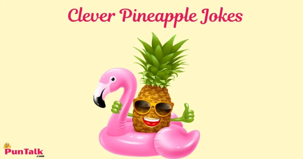 Clever Pineapple Jokes