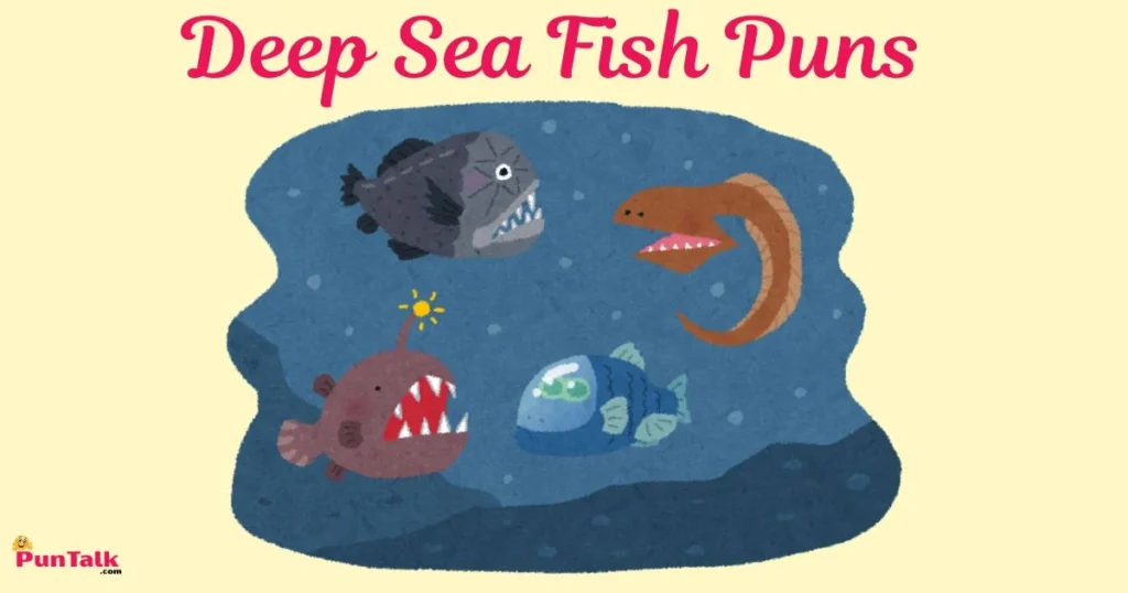 Deep Sea Fish Puns
