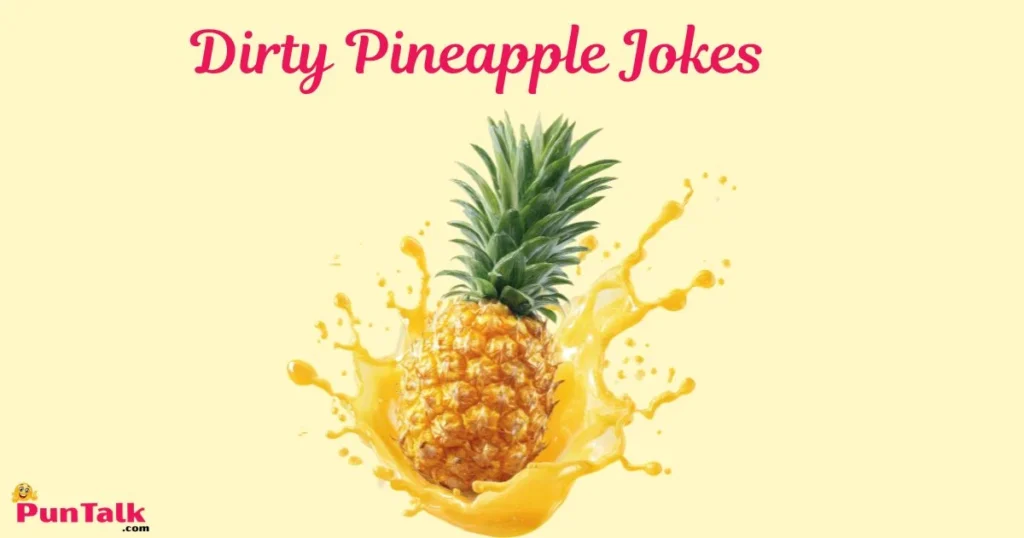 Dirty Pineapple Jokes