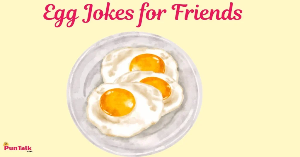 Egg Jokes For Friends
