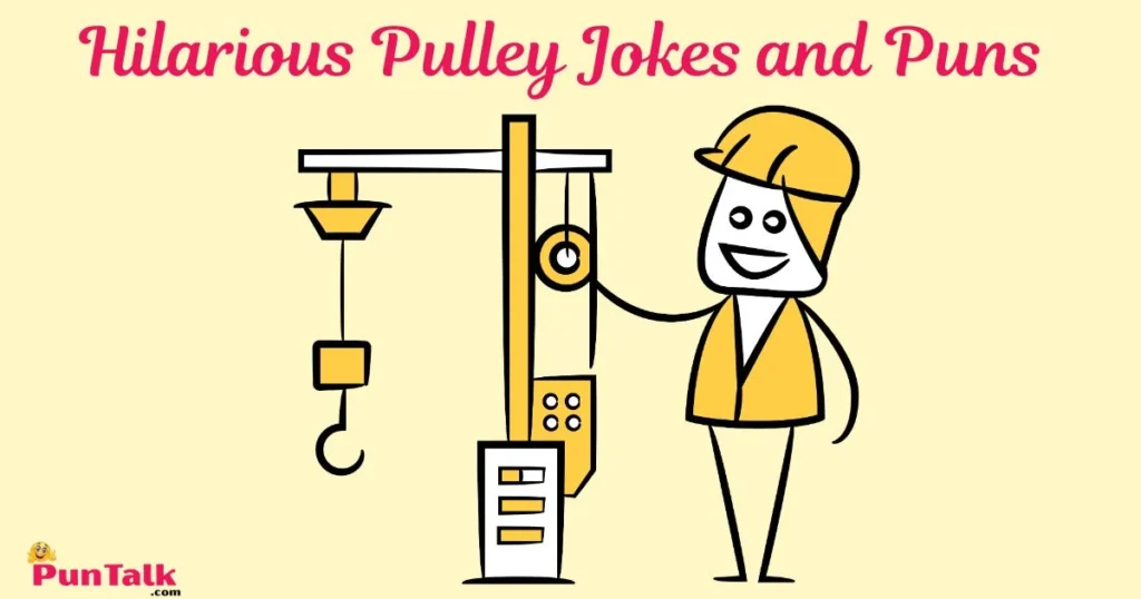 Hilarious Pulley Jokes And Puns