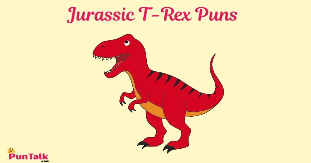 Jurassic T Rex Puns