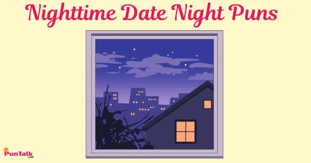 Nighttime Date Night Puns