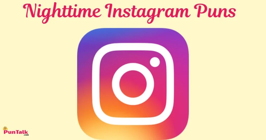 Nighttime Instagram Puns