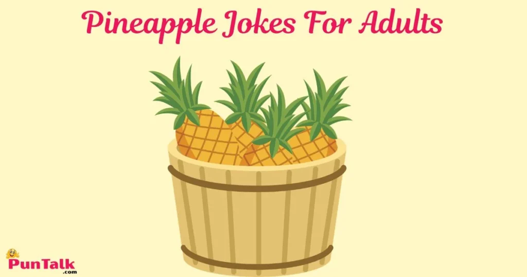 Pineapple Jokes For Adults