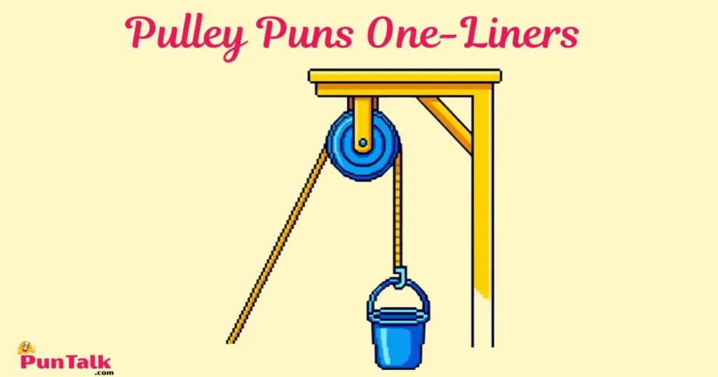 Pulley Puns One Liners
