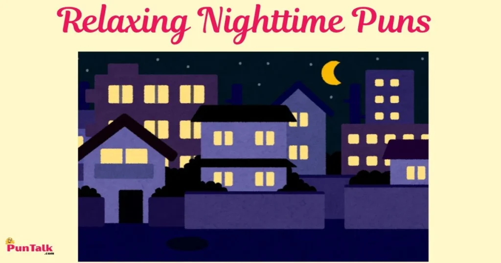 Relaxing Nighttime Puns
