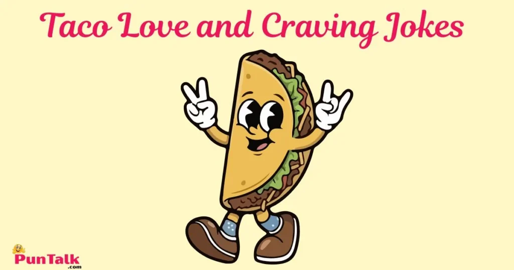 Taco Love And Craving Jokes