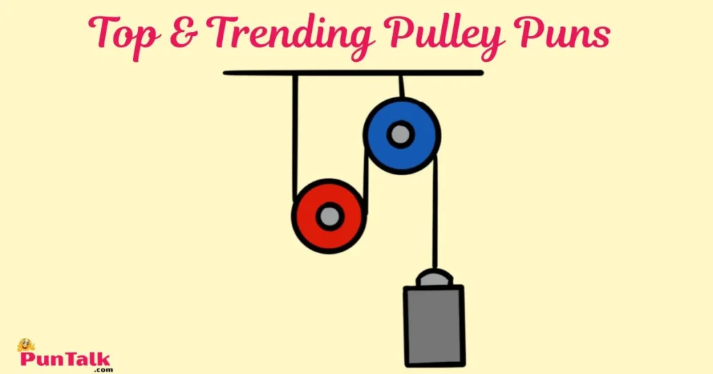 Top And Trending Pulley Puns