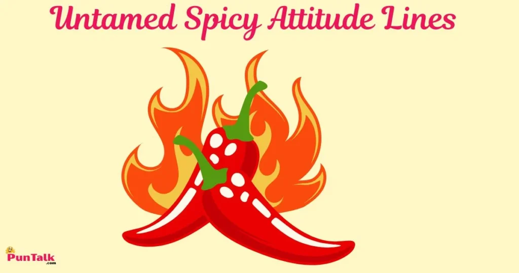 Untamed Spicy Attitude Lines