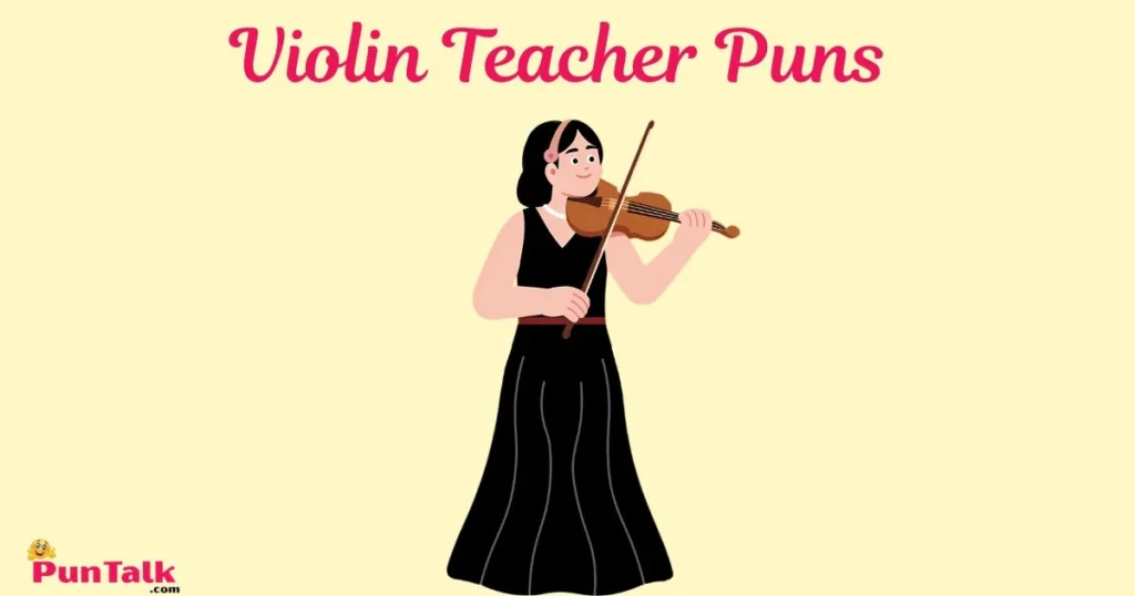 Violin Teacher Puns